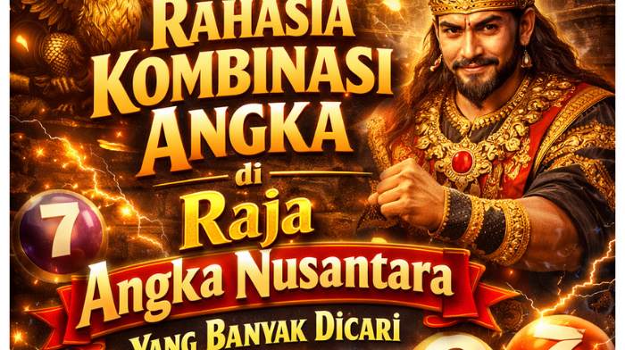 Rahasia Kombinasi Angka di Raja Angka Nusantara yang Banyak Dicari